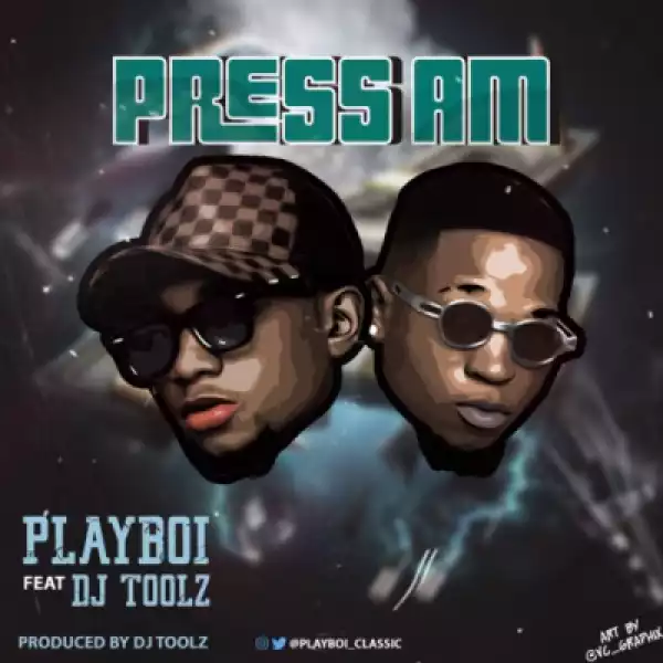 PlayBoi - Press Am ft. DJ Toolz